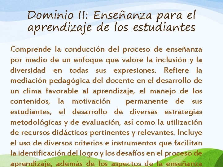 Dominio II: Enseñanza para el aprendizaje de los estudiantes Comprende la conducción del proceso