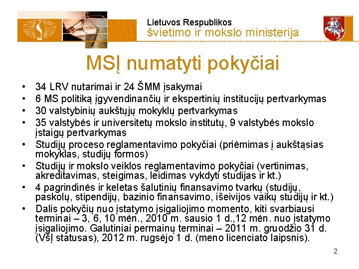  Lietuvos Respublikos švietimo ir mokslo ministerija MSĮ numatyti pokyčiai • • 34 LRV