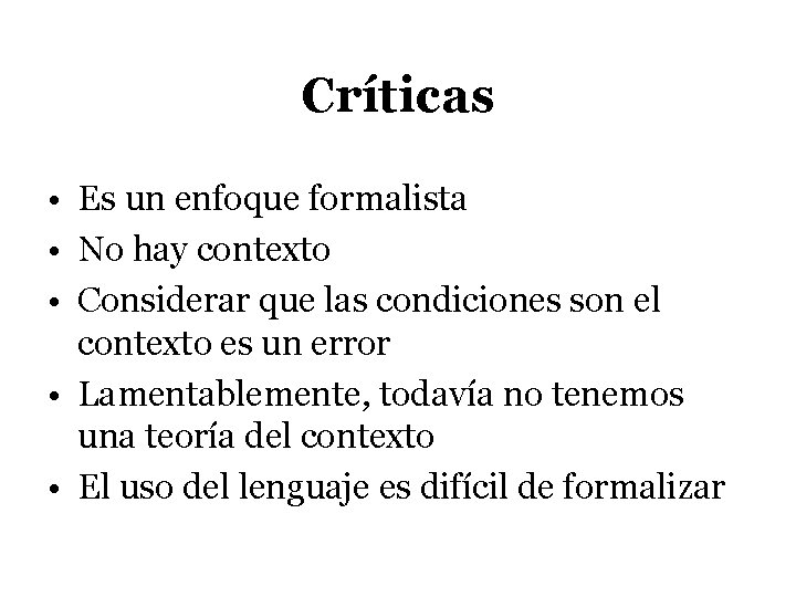 Críticas • Es un enfoque formalista • No hay contexto • Considerar que las