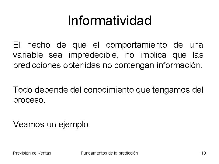 Informatividad El hecho de que el comportamiento de una variable sea impredecible, no implica