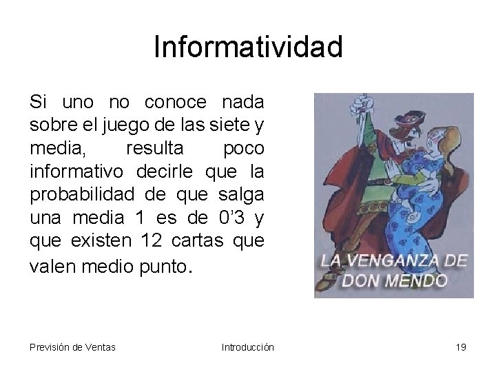 Informatividad Si uno no conoce nada sobre el juego de las siete y media,