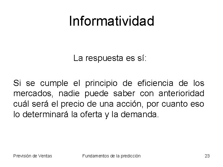 Informatividad La respuesta es sí: Si se cumple el principio de eficiencia de los