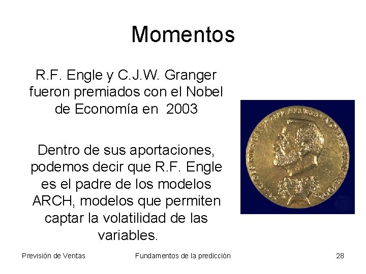 Momentos R. F. Engle y C. J. W. Granger fueron premiados con el Nobel