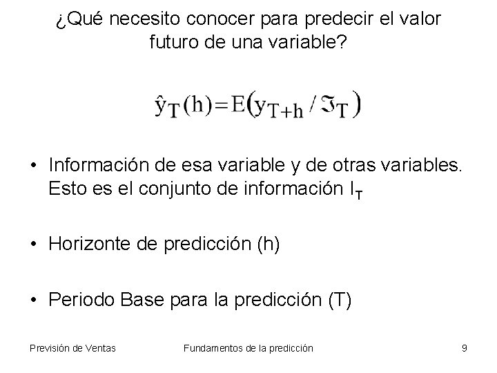 ¿Qué necesito conocer para predecir el valor futuro de una variable? • Información de