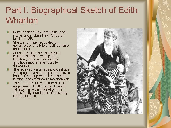 Part I: Biographical Sketch of Edith Wharton was born Edith Jones, into an upper-class