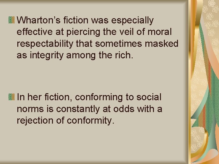 Wharton’s fiction was especially effective at piercing the veil of moral respectability that sometimes