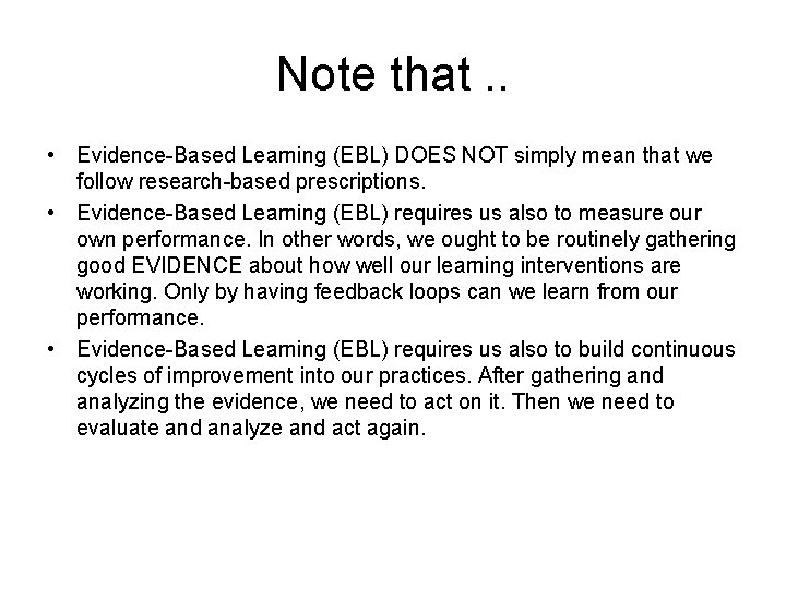 Note that. . • Evidence-Based Learning (EBL) DOES NOT simply mean that we follow