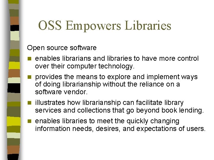 OSS Empowers Libraries Open source software enables librarians and libraries to have more control