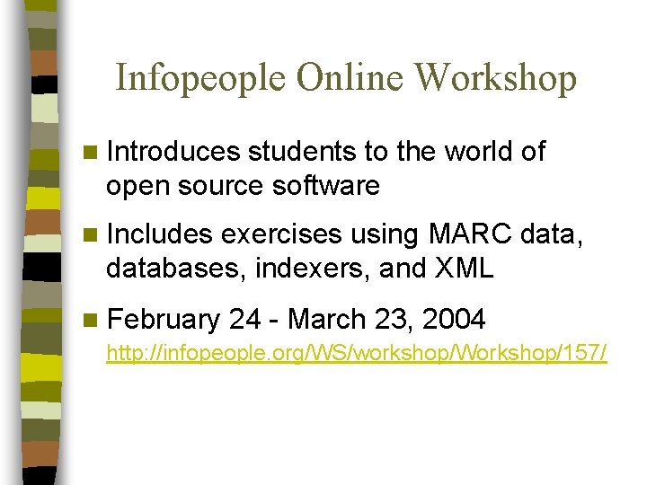 Infopeople Online Workshop n Introduces students to the world of open source software n