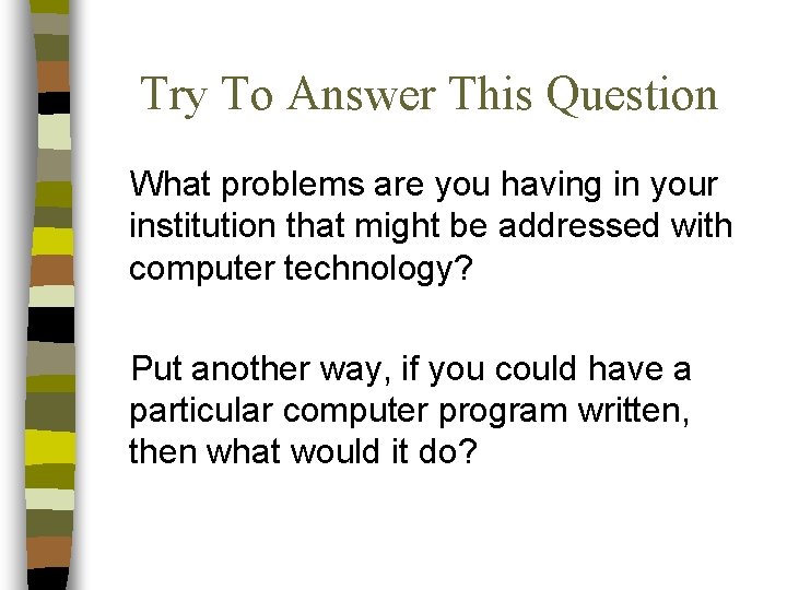 Try To Answer This Question What problems are you having in your institution that