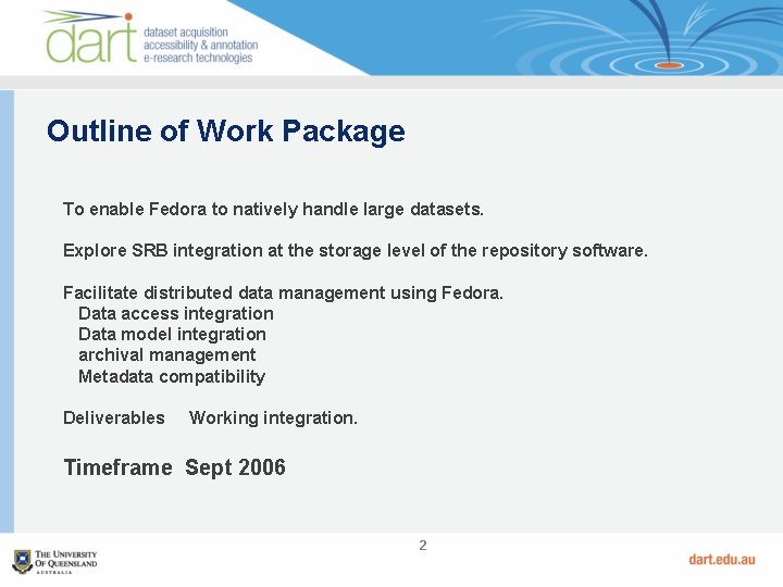 Outline of Work Package To enable Fedora to natively handle large datasets. Explore SRB