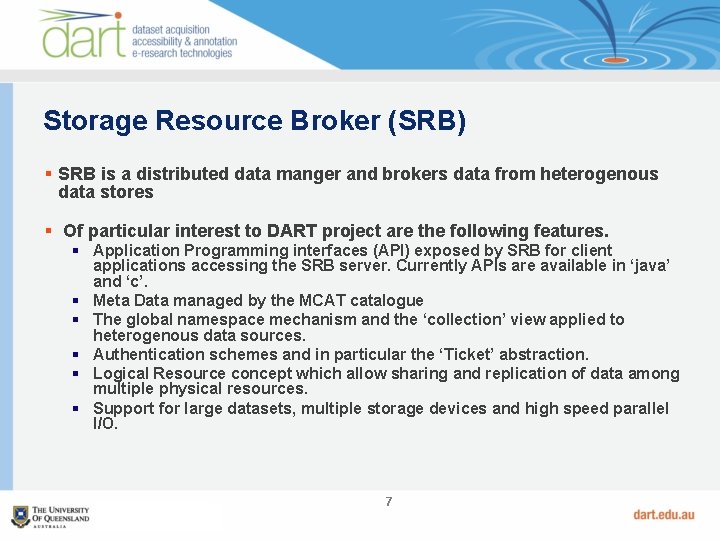 Storage Resource Broker (SRB) § SRB is a distributed data manger and brokers data