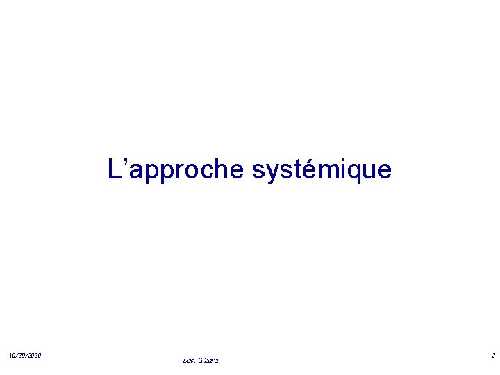 L’approche systémique 10/29/2020 Doc. G. Zara 2 