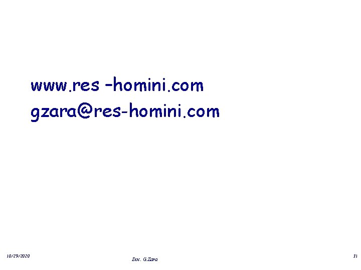 www. res –homini. com gzara@res-homini. com 10/29/2020 Doc. G. Zara 31 