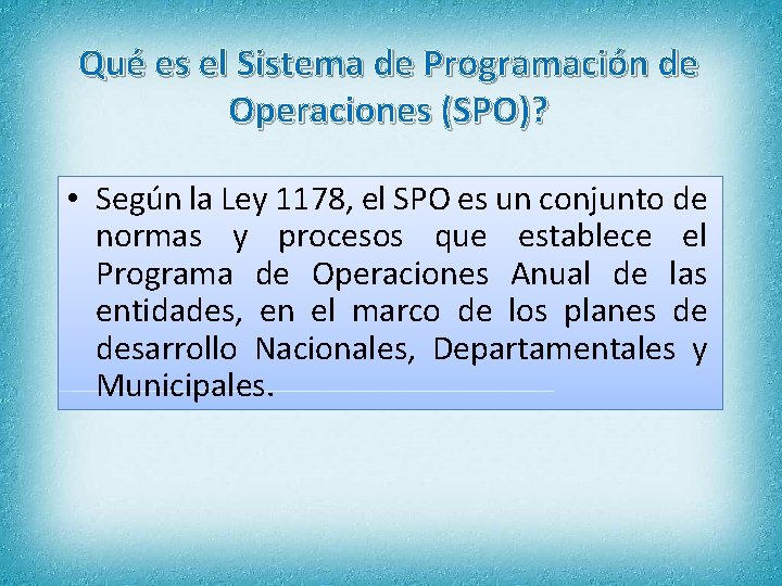 Qué es el Sistema de Programación de Operaciones (SPO)? • Según la Ley 1178,