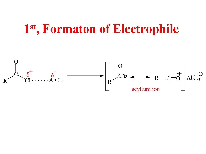 1 st, Formaton of Electrophile 