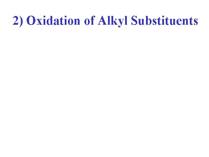 2) Oxidation of Alkyl Substituents 