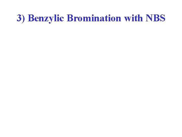3) Benzylic Bromination with NBS 