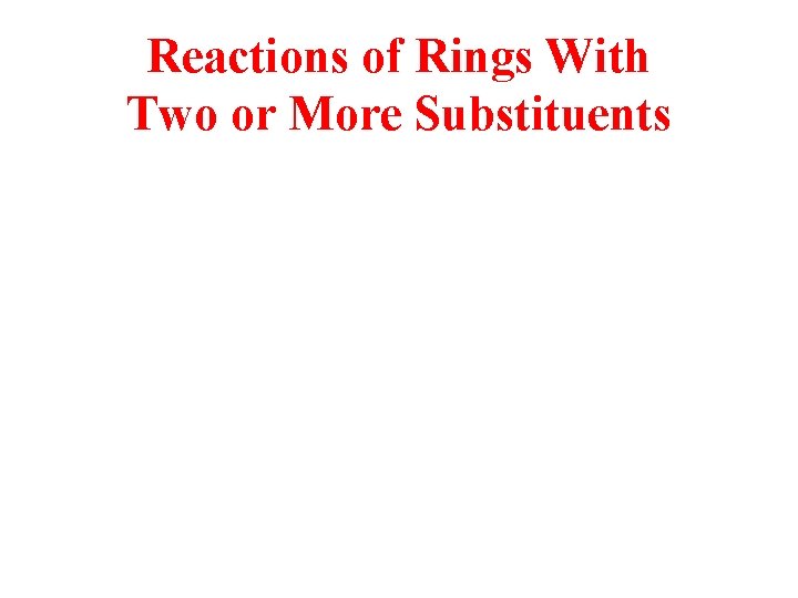 Reactions of Rings With Two or More Substituents 