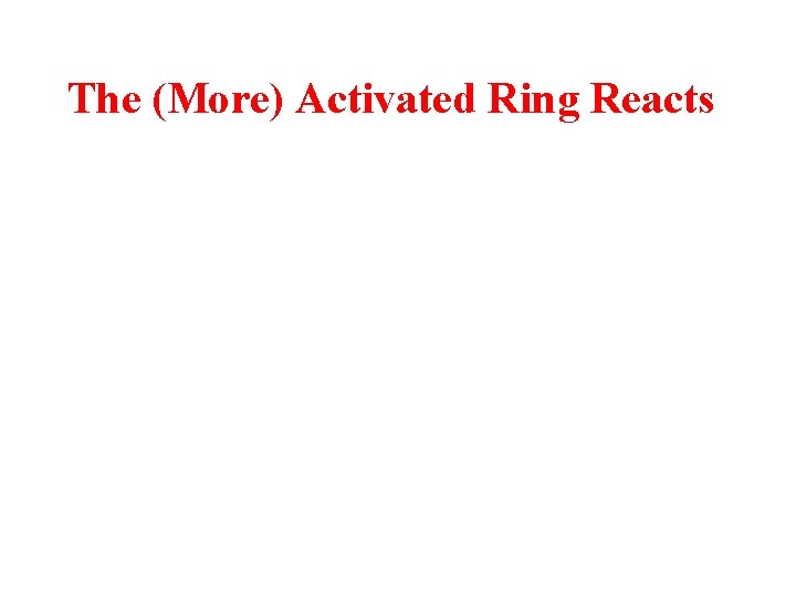 The (More) Activated Ring Reacts 