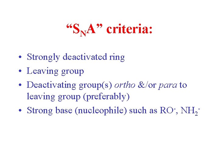 “SNA” criteria: • Strongly deactivated ring • Leaving group • Deactivating group(s) ortho &/or