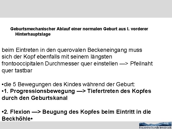 Geburtsmechanischer Ablauf einer normalen Geburt aus I. vorderer Hinterhauptslage beim Eintreten in den querovalen