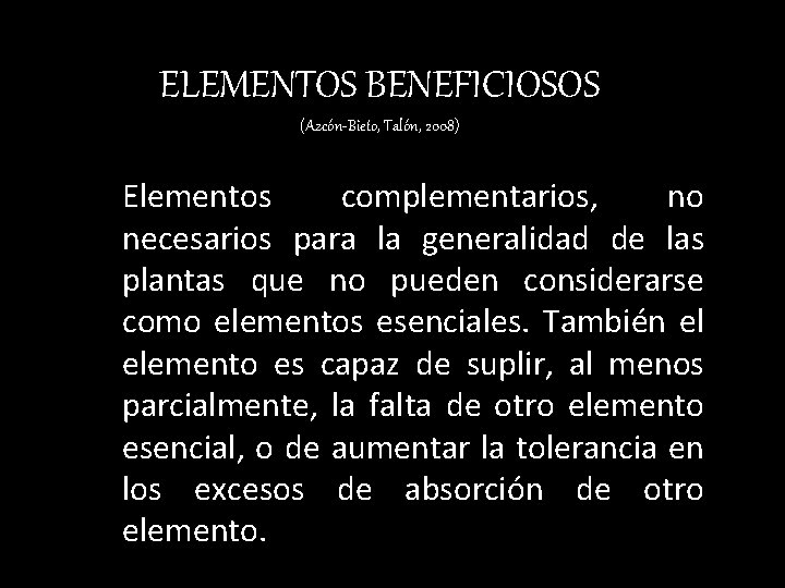 ELEMENTOS BENEFICIOSOS (Azcón-Bieto, Talón, 2008) Elementos complementarios, no necesarios para la generalidad de las