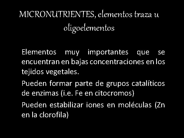 MICRONUTRIENTES, elementos traza u oligoelementos Elementos muy importantes que se encuentran en bajas concentraciones