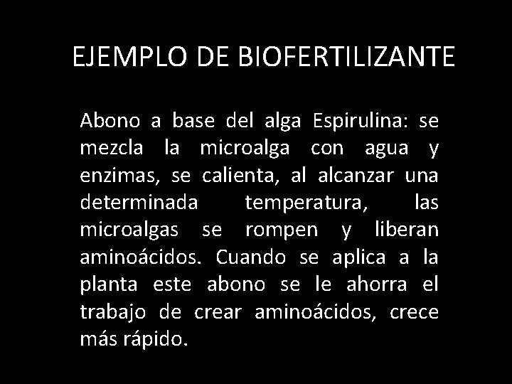 EJEMPLO DE BIOFERTILIZANTE Abono a base del alga Espirulina: se mezcla la microalga con