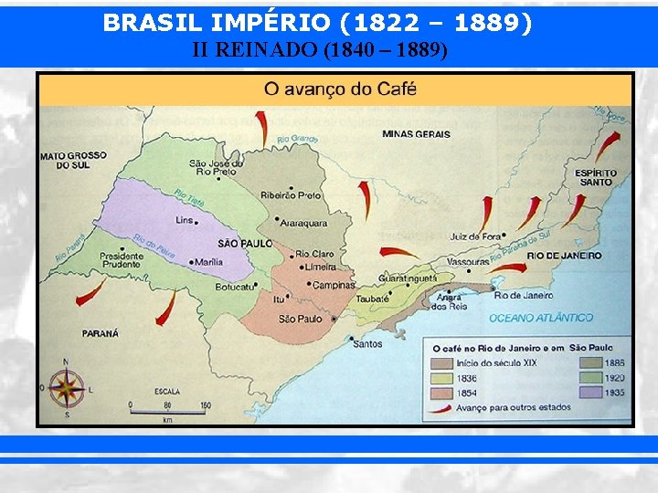 BRASIL IMPÉRIO (1822 – 1889) II REINADO (1840 – 1889) 