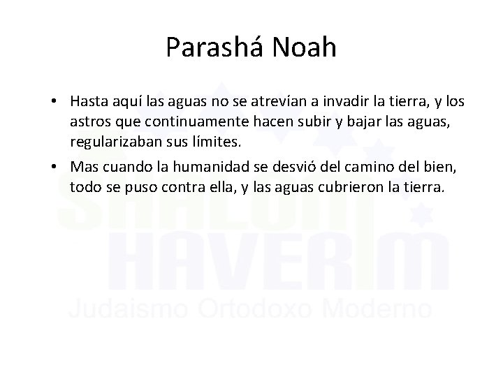 Parashá Noah • Hasta aquí las aguas no se atrevían a invadir la tierra,