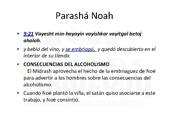 Parashá Noah • 9: 21 Vayesht min-hayayin vayishkar vayitgal betoj aholoh. • y bebió