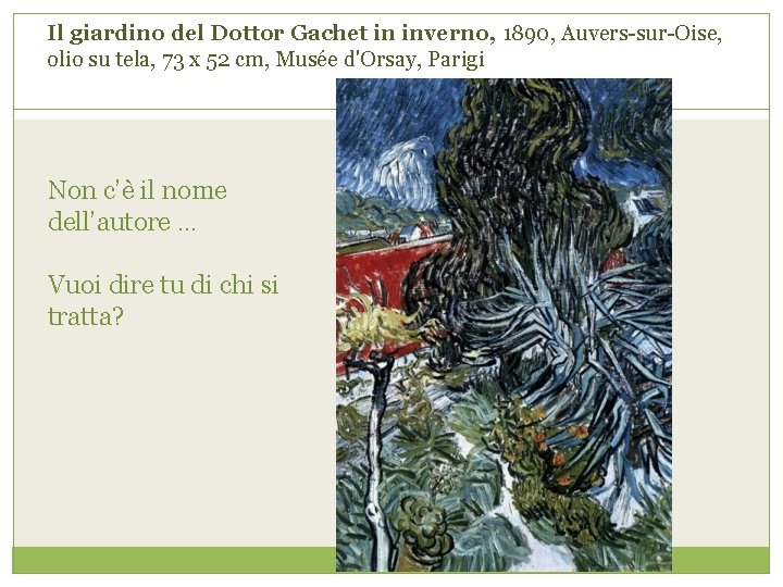 Il giardino del Dottor Gachet in inverno, 1890, Auvers-sur-Oise, olio su tela, 73 x