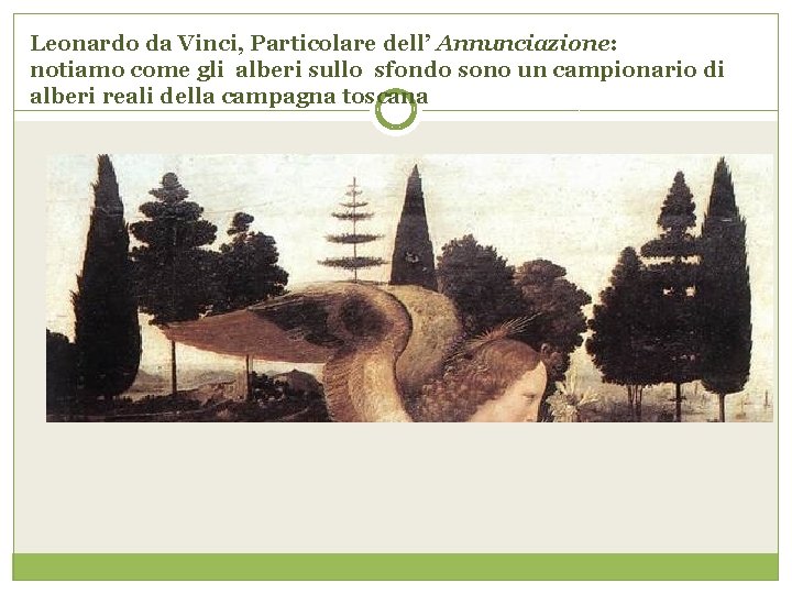 Leonardo da Vinci, Particolare dell’ Annunciazione: notiamo come gli alberi sullo sfondo sono un