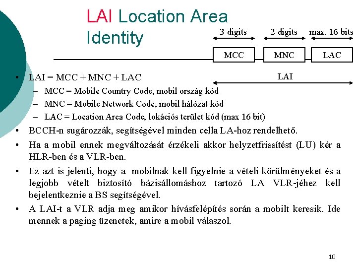 LAI Location Area 3 digits Identity MCC • LAI = MCC + MNC +