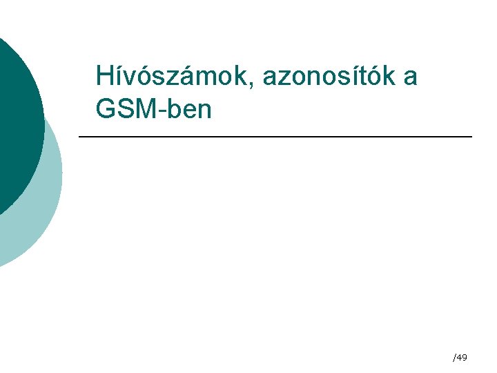 Hívószámok, azonosítók a GSM-ben /49 