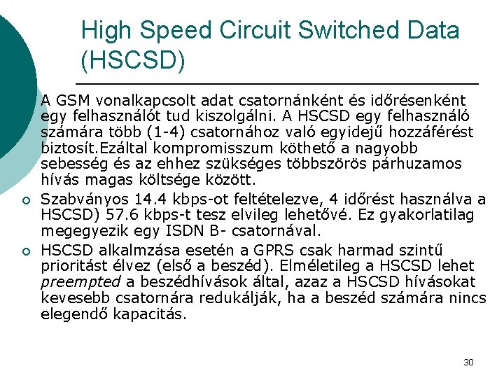 High Speed Circuit Switched Data (HSCSD) ¡ ¡ ¡ A GSM vonalkapcsolt adat csatornánként