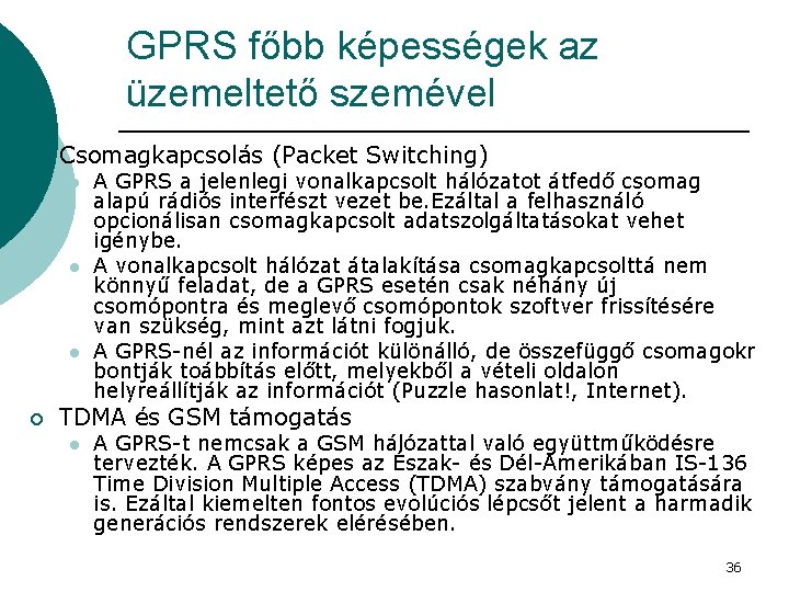 GPRS főbb képességek az üzemeltető szemével ¡ Csomagkapcsolás (Packet Switching) l l l ¡