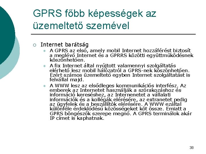 GPRS főbb képességek az üzemeltető szemével ¡ Internet barátság l l l A GPRS