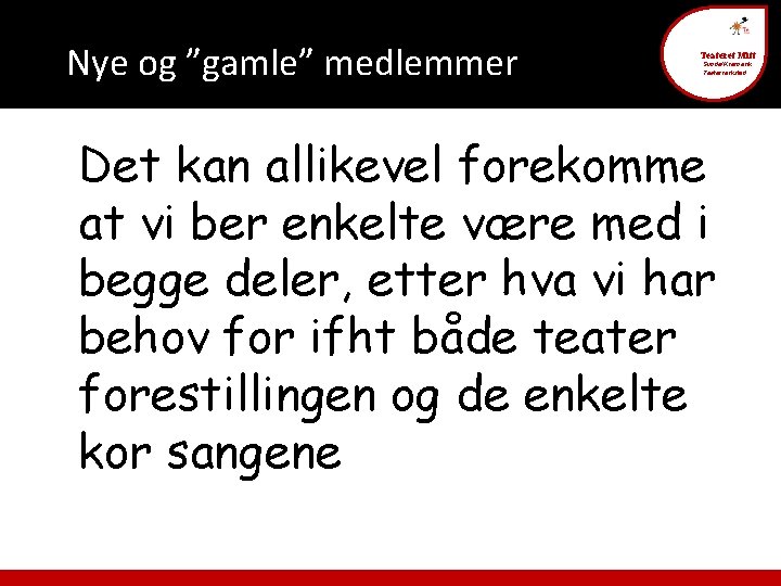 Nye og ”gamle” medlemmer Teateret Mitt Sunde/Kvernevik Teaterverksted Det kan allikevel forekomme at vi