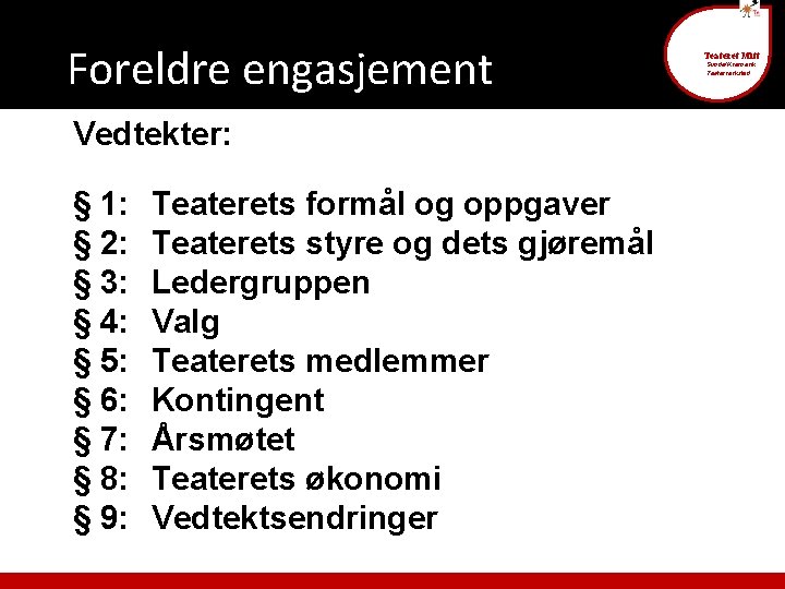 Foreldre engasjement Vedtekter: § 1: § 2: § 3: § 4: § 5: §