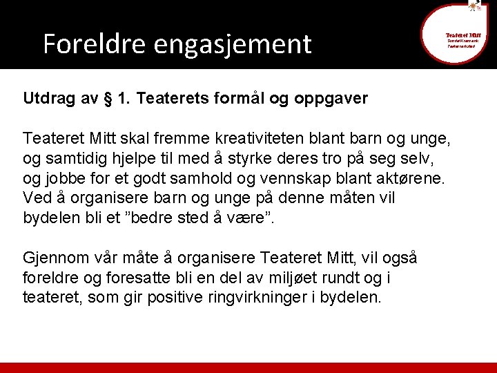 § 1. Teaterets formål og oppgaver Foreldre engasjement Utdrag Teateret Mitt Sunde/Kvernevik Teaterverksted av