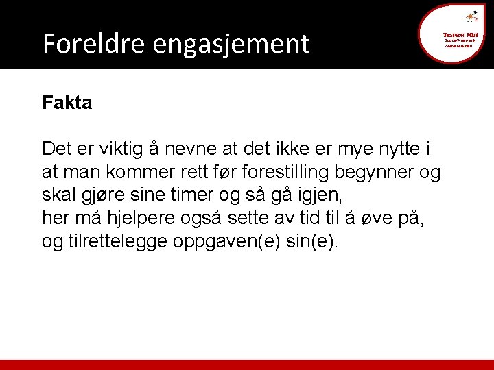 Foreldre engasjement Teateret Mitt Sunde/Kvernevik Teaterverksted Fakta Det er viktig å nevne at det