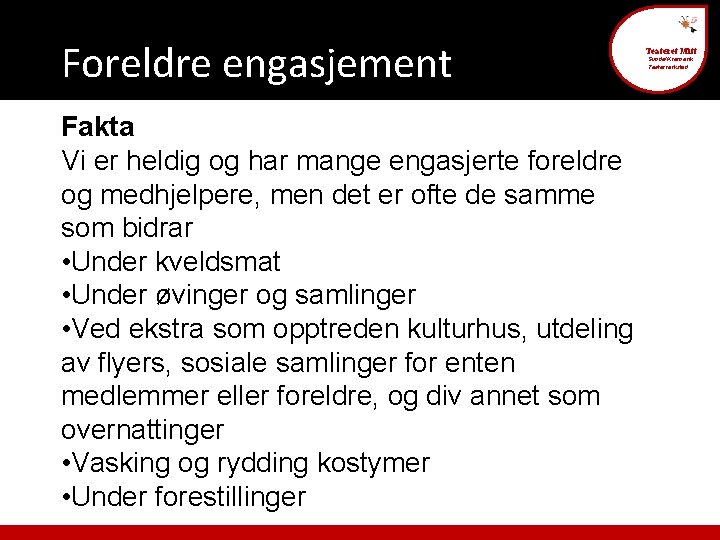 Foreldre engasjement Fakta Vi er heldig og har mange engasjerte foreldre og medhjelpere, men