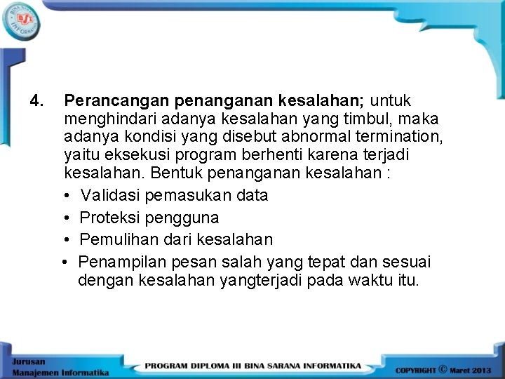 4. Perancangan penanganan kesalahan; untuk menghindari adanya kesalahan yang timbul, maka adanya kondisi yang