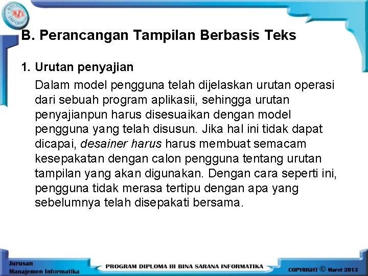 B. Perancangan Tampilan Berbasis Teks 1. Urutan penyajian Dalam model pengguna telah dijelaskan urutan