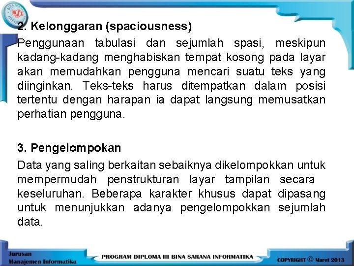 2. Kelonggaran (spaciousness) Penggunaan tabulasi dan sejumlah spasi, meskipun kadang-kadang menghabiskan tempat kosong pada