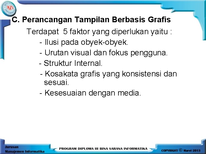 C. Perancangan Tampilan Berbasis Grafis Terdapat 5 faktor yang diperlukan yaitu : - Ilusi