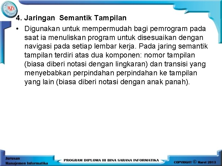 4. Jaringan Semantik Tampilan • Digunakan untuk mempermudah bagi pemrogram pada saat ia menuliskan