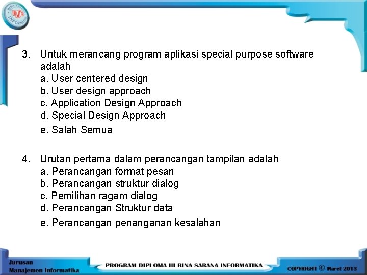 3. Untuk merancang program aplikasi special purpose software adalah a. User centered design b.